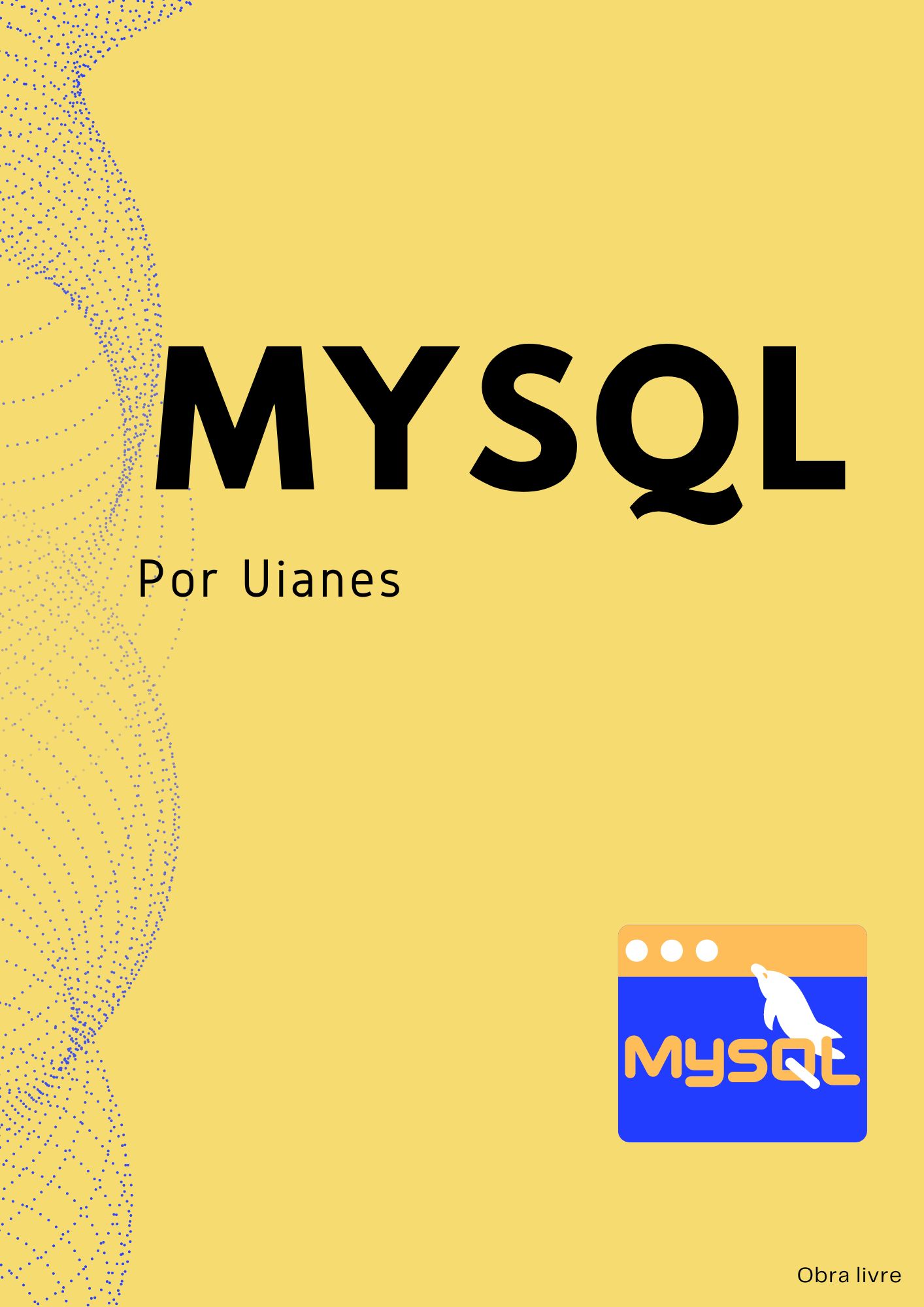 Capa de livro, na cor amarela, com o título MYSQL por Uianes